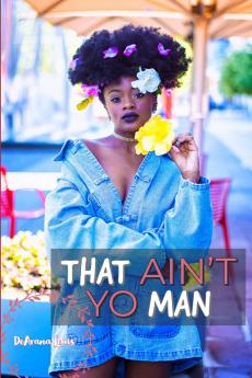 That Ain't Yo Man