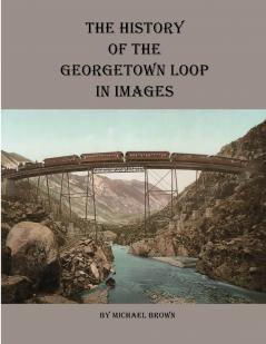 History of the Georgetown Loop in Images