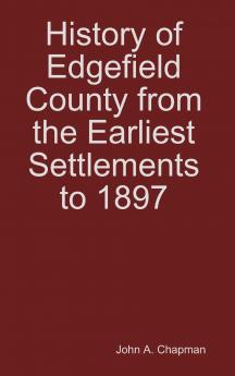 History of Edgefield County from the Earliest Settlements to 1897