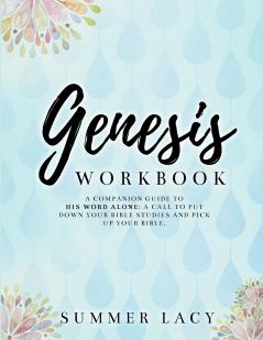 Genesis Workbook A Companion Guide to His Word Alone