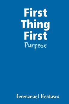 First Thing First - Purpose