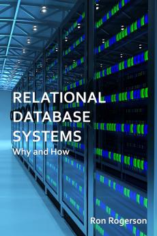 Relational Database Systems - Why and How