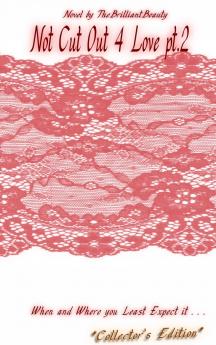 Not Cut Out 4 Love pt.2