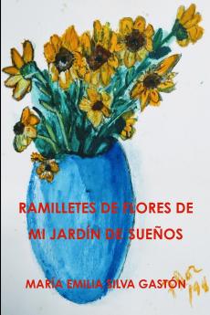 RAMILLETES DE FLORES DE MI JARDÍN DE SUEÑOS