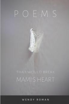 Poems That Would Break Mami's Heart