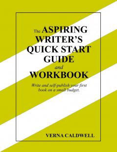 The Aspiring Writer's Quick Start Guide and Workbook