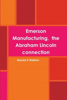 Emerson Manufacturing  the Abraham Lincoln connection