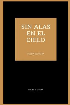 sin alas en el cielo (poes��a escogida)