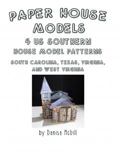 Paper House Models 4 US Southern House Model Patterns; South Carolina Texas Virginia West Virginia