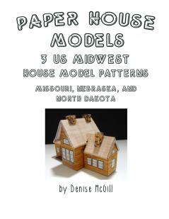 Paper House Models 3 US Midwest House Model Patterns; Missouri Nebraska North Dakota