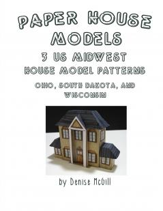 Paper House Models 3 US Midwest House Model Patterns; Ohio South Dakota Wisconsin