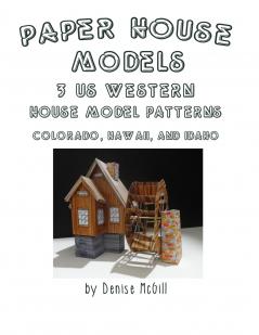 Paper House Models 3 US West House Model Patterns; Colorado Hawaii Idaho