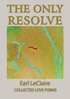 The Only Resolve Collected Love Poems