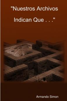 Nuestros Archivos Indican Que . . .