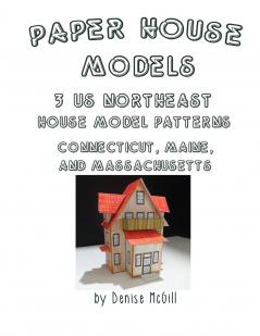 Paper House Models 3 US Northeast House Model Patterns; Connecticut Maine Massachusetts