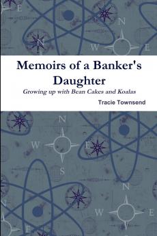 Memoirs of a Banker's Daughter Growing up with Bean Cakes and Koalas