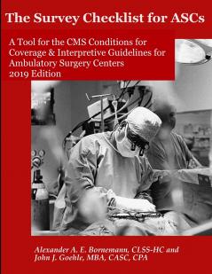 The Survey Checklist for ASCs - A Tool for the CMS Conditions for Coverage & Interpretive Guidelines for Ambulatory Surgery Centers
