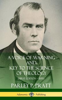 A Voice of Warning and Key to the Science of Theology (First Edition - 1855) (Hardcover)