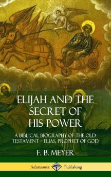 Elijah and the Secret of His Power