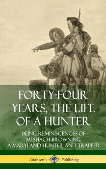 Forty-Four Years the Life of a Hunter