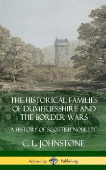 The Historical Families of Dumfriesshire and the Border Wars