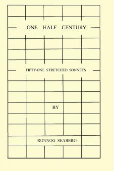 One Half Century Fifty-Two Stretched Sonnets