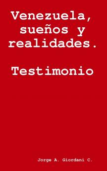 Venezuela sueños y realidades. Testimonio.