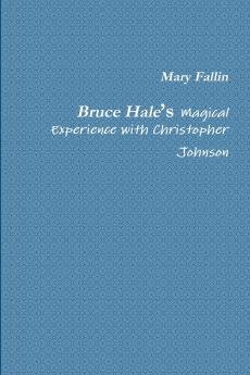 Bruce Hale's Magical Experience with Christopher Johnson