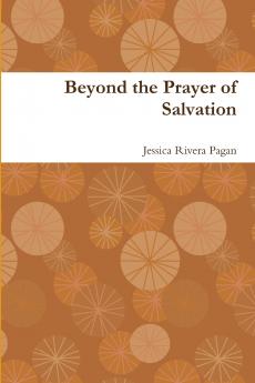 Beyond the Prayer of Salvation