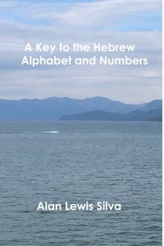 A Key to the Hebrew Alphabet and Numbers
