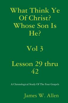 What Think Ye Of Christ? Whose Son Is He?  Vol 3