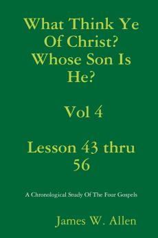 What Think Ye Of Christ? Whose Son Is He?  Vol 4
