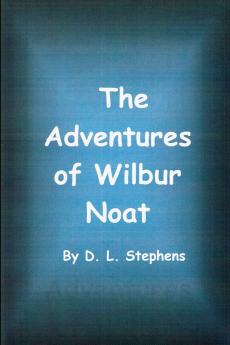 The Adventures of Wilbur Noat