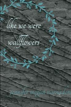 like we were wallflowers