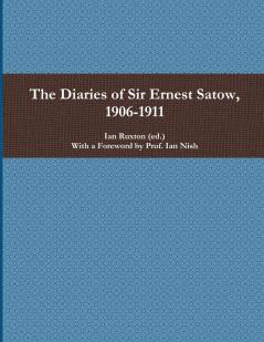 The Diaries of Sir Ernest Satow 1906-1911