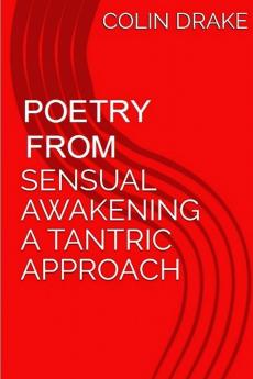 Poetry From Sensual Awakening a Tantric Approach