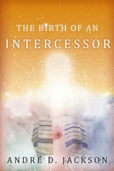 The Birth of An Intercessor