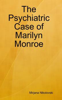 The Psychiatric Case of Marilyn Monroe