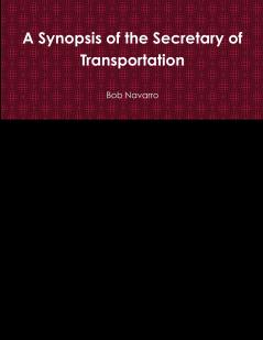 A Synopsis of the Secretary of Transportation