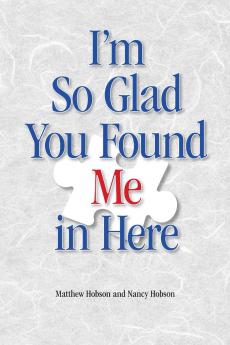 I'm So Glad You Found Me In Here