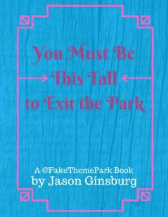 You Must Be This Tall to Exit the Park