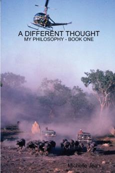 A DIFFERENT THOUGHT - MY PHILOSOPHY BOOK ONE
