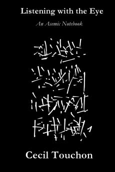 Listening with the Eye - An Asemic Notebook