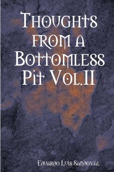 Thoughts from a Bottomless Pit Vol.II