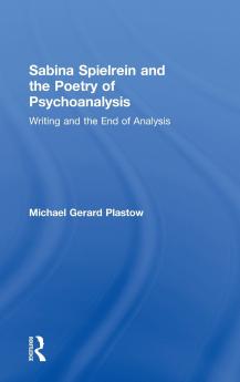 Sabina Spielrein and the Poetry of Psychoanalysis
