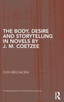 The Body Desire and Storytelling in Novels by J. M. Coetzee