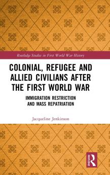 Colonial Refugee and Allied Civilians after the First World War