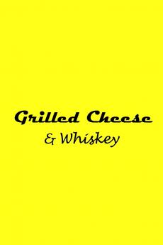Grilled Cheese and Whiskey