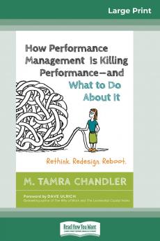 How Performance Management Is Killing Performanceâ€and What to Do About It