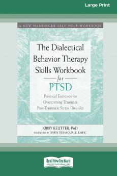 The Dialectical Behavior Therapy Skills Workbook for PTSD